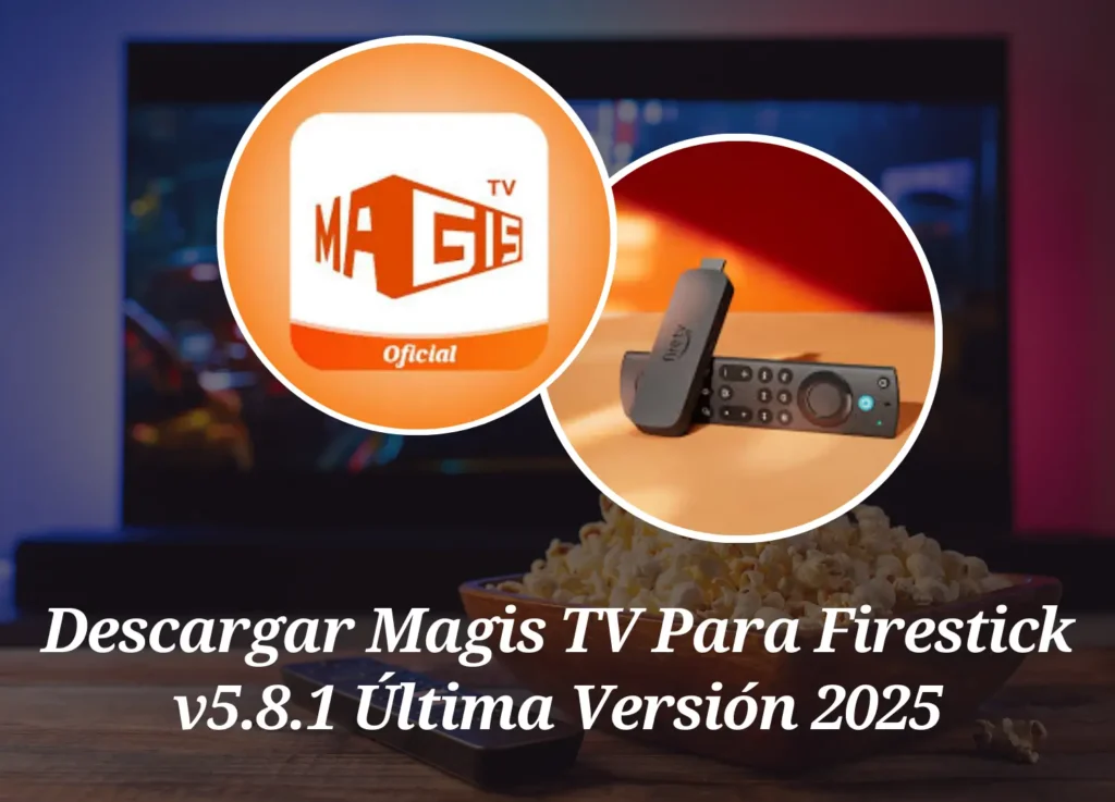 Descargar Magis TV Para Firestick v4.29.2 Última Versión 2025 2 Descargar Magis TV Para Firestick v4.29.2 Última Versión 2025